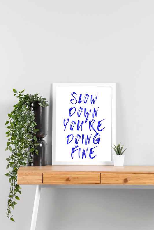 Slow Down You’re Doing Fine Motivational Typography Poster – Digital Wall Art Download