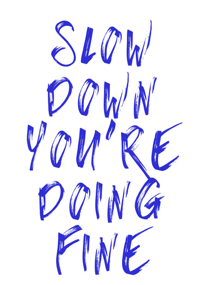 Slow Down You’re Doing Fine Motivational Typography Poster – Digital Wall Art Download