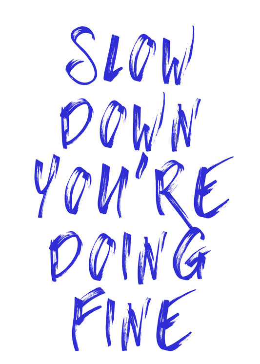 Slow Down You’re Doing Fine Motivational Typography Poster – Digital Wall Art Download