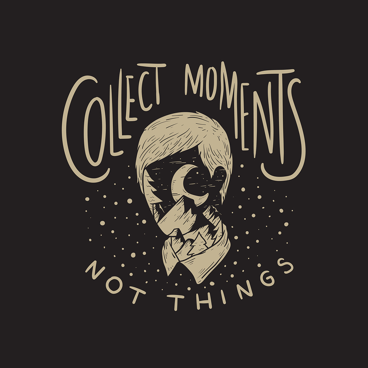 "Collect Moments Not Things" Inspirational Nature Art