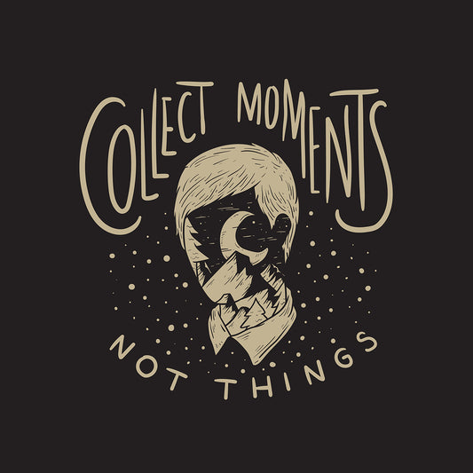 "Collect Moments Not Things" Inspirational Nature Art