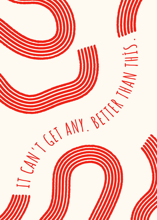 “It Can’t Get Any Better Than This” – Retro Minimalist Quote